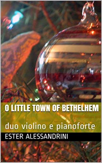 O little town of Bethelhem: duo violino e pianoforte